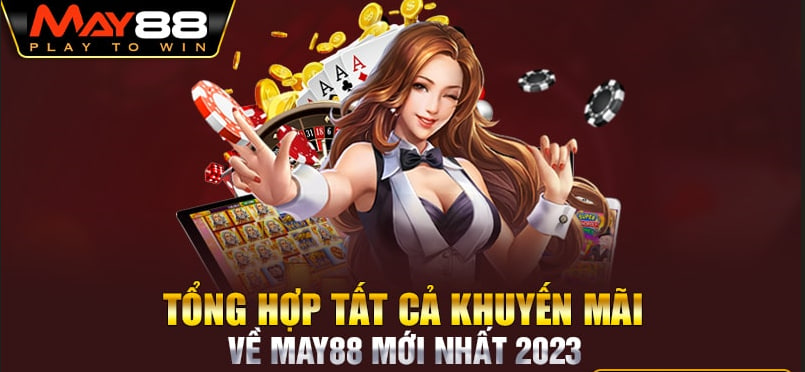 KHUYẾN MÃI MAY88 – HOÀN TRẢ TIỀN CƯỢC VÔ TẬN