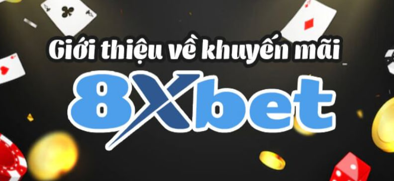 Khuyến mãi 8Xbet – Danh sách khuyến mãi mới nhất