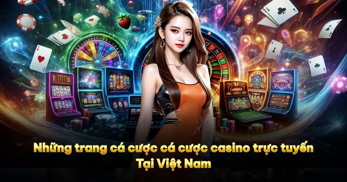 Các trang web đánh bạc tốt nhất ở Việt Nam