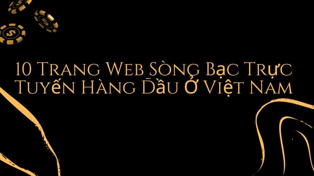 Các trang web đánh bạc tốt nhất ở Việt Nam