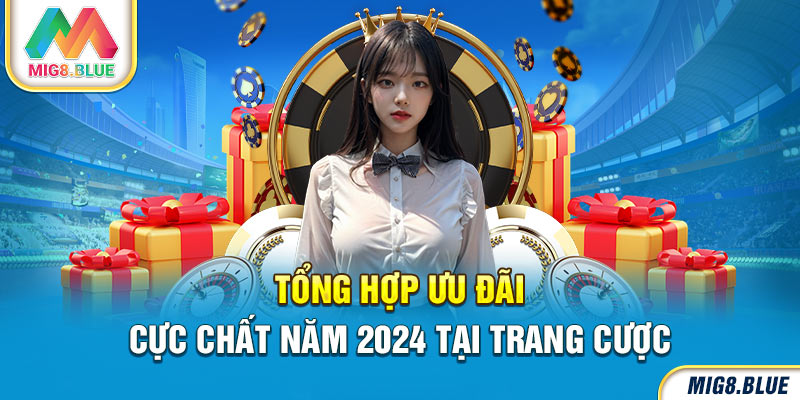 Tổng hợp khuyến mãi cực đỉnh tại Mig8 năm 2024