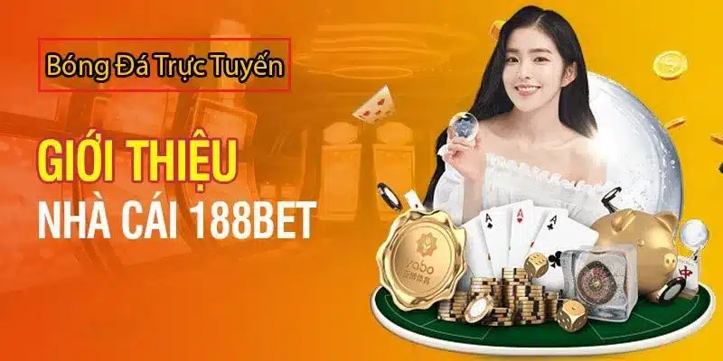 Giới Thiệu Nhà Cái 188BET,nhà cái tặng tiền miễn phí