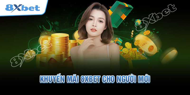 Nhà cái 8xBet: Đặc quyền khuyến mãi 100k cho các game thủ