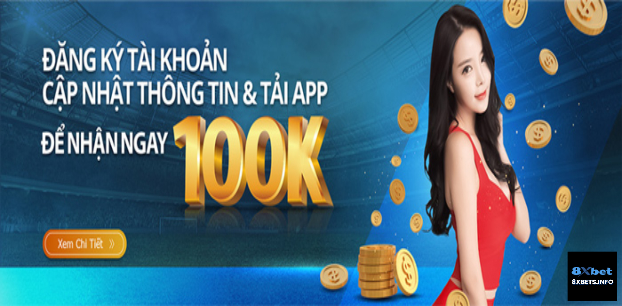 Nhà cái 8xBet: Đặc quyền khuyến mãi 100k cho các game thủ
