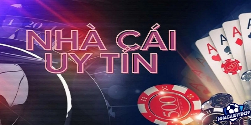 Nhà cái uy tín nhất Việt Nam: Tiêu chí nào để đánh giá và lựa chọn?