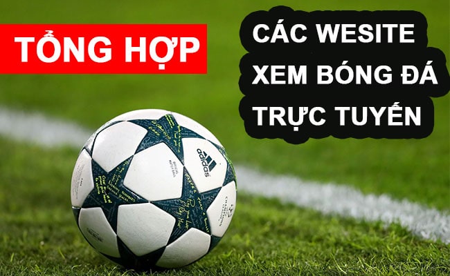 Xem bóng đá trực tuyến nhà cái miễn phí: Tổng hợp link xem trực tiếp!