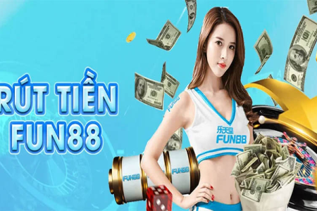 Nạp rút tiền tại nhà cái Fun88 thế nào? (Hướng dẫn chi tiết và lưu ý quan trọng)