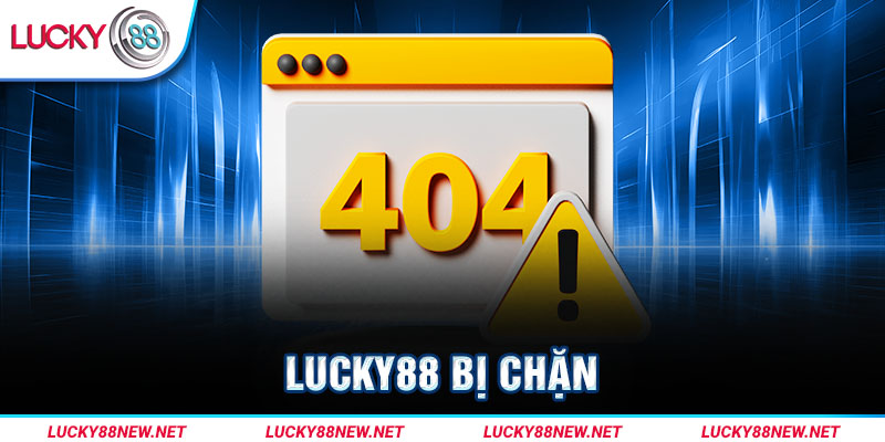 Link vào Lucky88 mới nhất không bị chặn (Cập nhật liên tục)