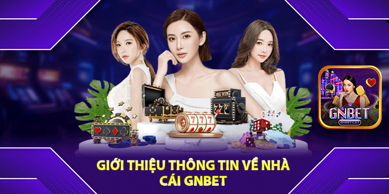 Đánh Giá Nhà Cái Gnbet – Link Vào Mới Nhất 2024