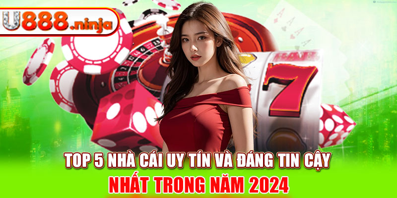 Nhà cái uy tín nhất hiện nay: Cập nhật danh sách mới nhất 2024
